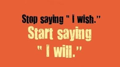 Quote about Life : Stop saying I wish, start saying I will on an orange background