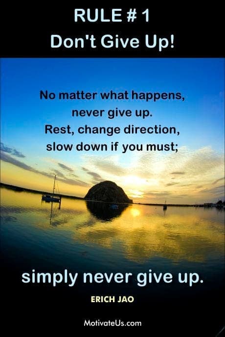 motivational quote : Rule # 1 - Don't give up! No matter what happens, never give up. Rest, change direction, slow down if you must; simply never give up. And a lake with boats