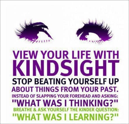 Thought of the Day: Use a little kindsight with yourself.