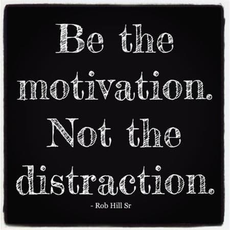 It is up to you - be the motivation