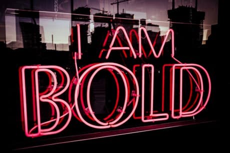 neon sign that says I am bold.