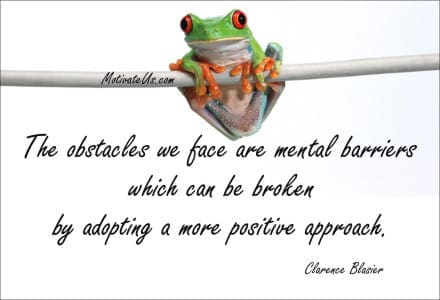 frog hanging on a wire and a quote: The obstacles we face are mental barriers which can be broken by adopting a more positive approach.