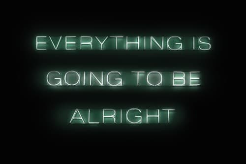 electric sign that says it will be alright