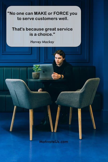 No one can MAKE or FORCE you to serve customers well. That's because great service is a choice.