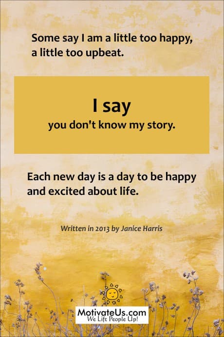 quote by Janice Harris about being happy each day even though some people don't know why.
