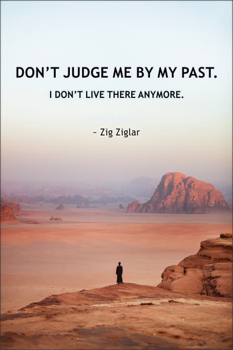Zig Ziglar quote about judging people by their past.
