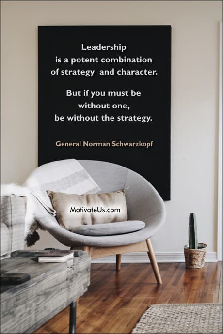 a quote by General Norman Schwarzkopf about Strategy And Character