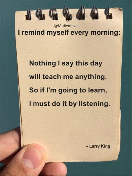 a note from Larry King - you learn by listening
