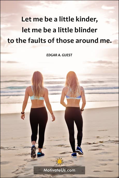 two women on a beach and a quote by Edgar A. Guest about how to be nicer than you already are.