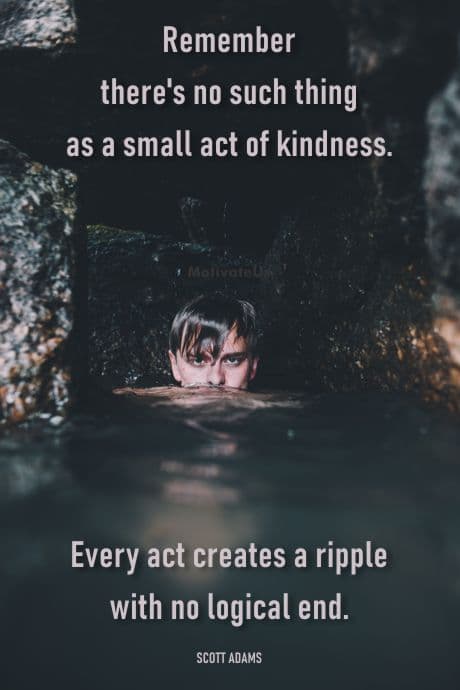 picture of a man in the water causing ripples and a quote about kindness.