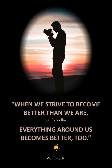 person holding a camera and a quote by paulo coelho abour becoming better.