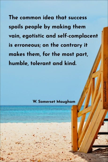 success can make people humble, tolerant, and kind.
