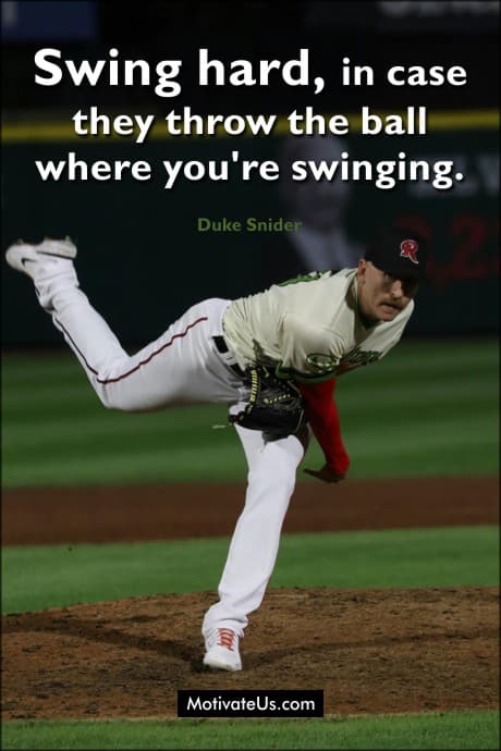 a baseball pitcher who just released the ball and a quote by the late great Duke Snider