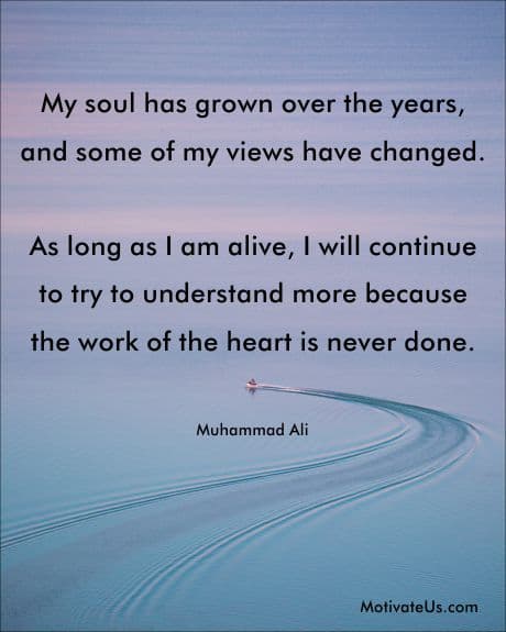 thought of the day by Muhammad Ali about growing and learning more.