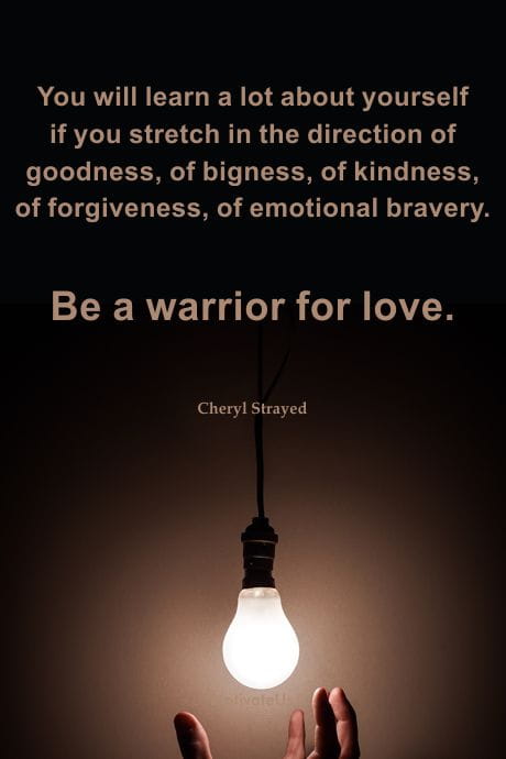 quote about being a warrior for love on a picture of a hand reaching up to a lightbulb