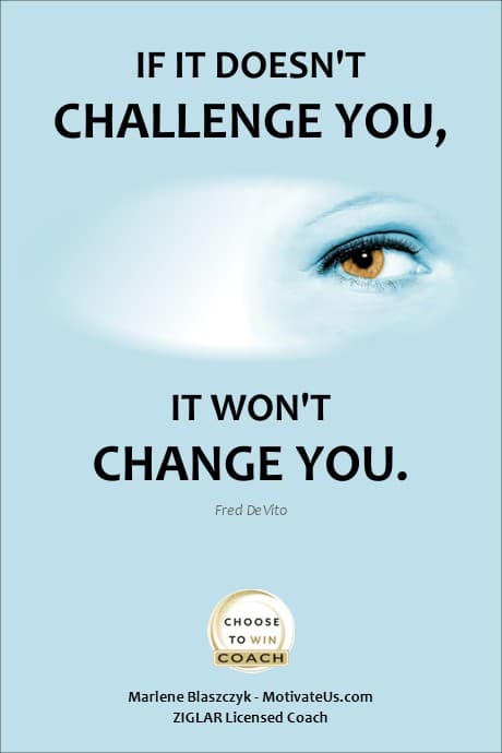 picture of an thinking about this quote: If it doesn't challenge you, it won't change you. - Fred DeVito