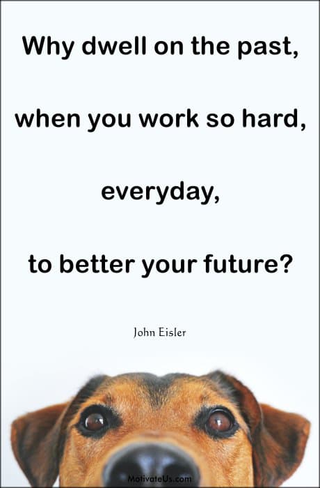 a dog looking at you and a quote by John Eisler