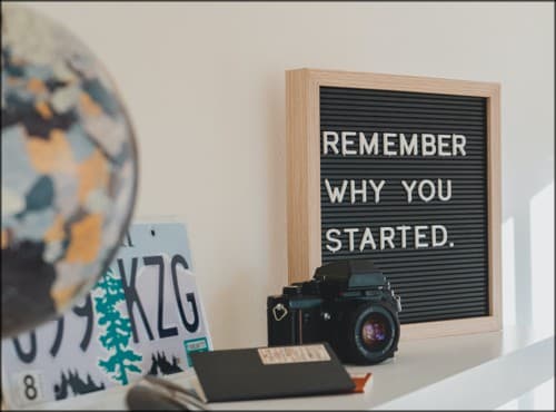 sign that reads: remember why you started
