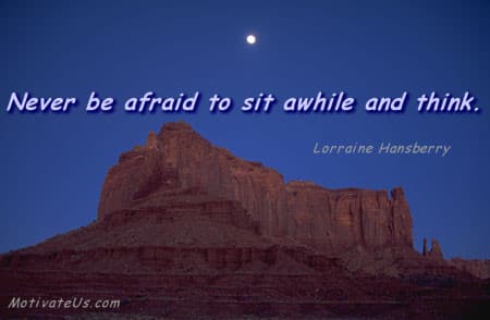 mesa and moon with a quote: Never be afraid to sit awhile and think.--- Lorraine Hansberry